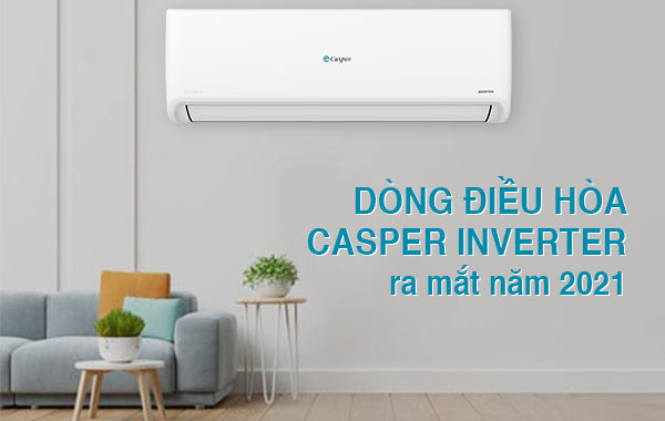 Tổng hợp các dòng máy lạnh Casper Inverter ra mắt trong năm 2021